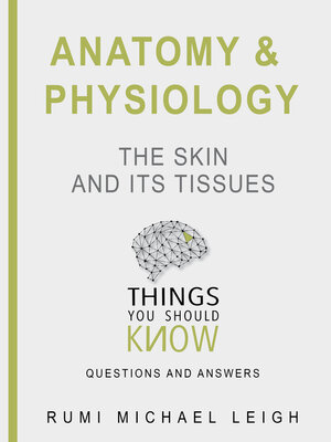 cover image of Anatomy and physiology "The skin and its tissues"